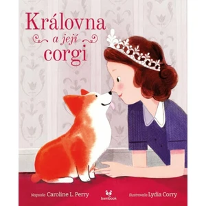 Královna a její corgi - Caroline Perry L., Lydia Corry