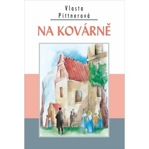 Na kovárně - Pittnerová Vlasta