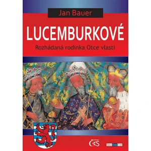 Lucemburkové - Jan Bauer