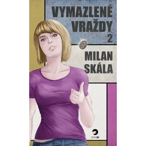 Vymazlené vraždy 2 - Milan Skála