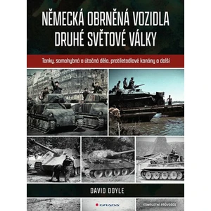 Německá obrněná vozidla druhé světové války - Kompletní průvodce - David Doyle