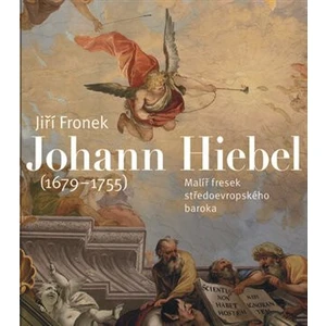 Johann Hiebel (1679-1755) - Jiří Froněk