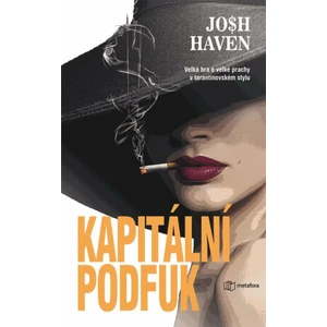 Kapitální podfuk - Velká hra o velké prachy v tarantinovském stylu - Josh Haven