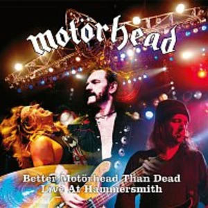 Motorhead – Better Motorhead Than Dead (Live At Hammersmith)