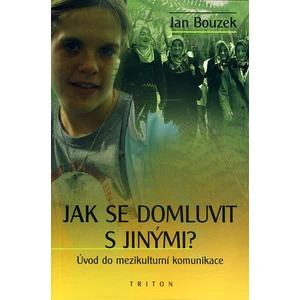 Jak se domluvit s jinými - Prof., DrSc. PhDr. Jan Bouzek [E-kniha]