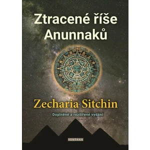 Ztracené říše Anunnaků - Zecharia Sitchin