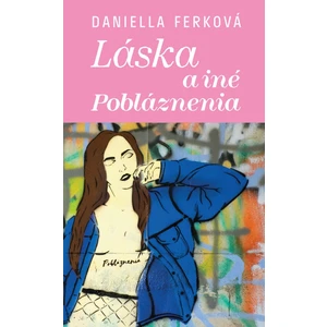 Láska a iné pobláznenia - Ferková Daniella