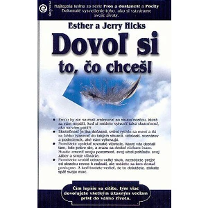 Dovoľ si to, čo chceš! - Esther, Hicks Hicks Jerry