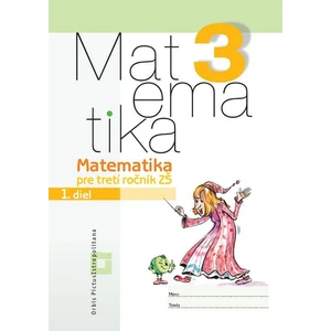 Matematika pre 3.ročník ZŠ - Pracovný zošit - 1.diel