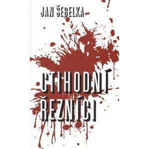 Ctihodní řezníci - Jan Šebelka