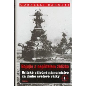 Britské válečné námořnictvo za druhé světové války I. - Correlli Barnett