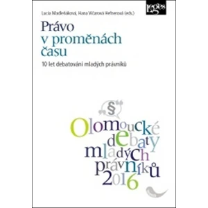 Právo v proměnách času: 10 let debatování mladých právníků - Lucia Madleňáková, Hana Vičarová Hefnerová