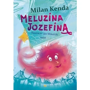 Meluzína Jozefína - Milan Kenda