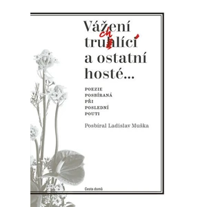 Vážení truchlící a ostatní hosté - Ladislav Muška