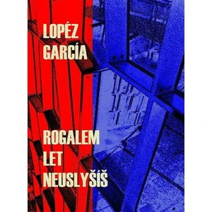 Rogalem let neuslyšíš - Lopéz García