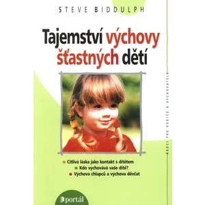 Tajemství výchovy šťastných dětí - Biddulph, Steve