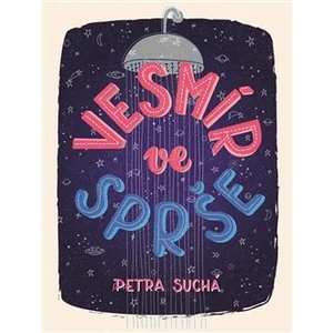 Vesmír ve sprše - Petra Suchá