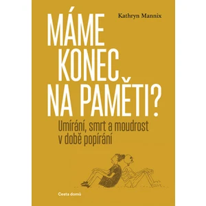 Máme konec na paměti? - Mannix Kathryn