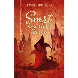 Smrt nosí rudé škorně - Pavel Hrdlička