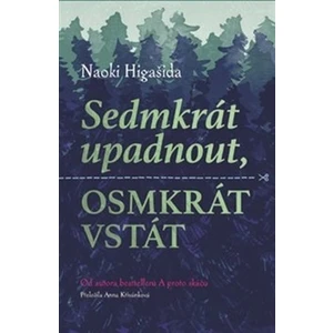 Sedmkrát upadnout, osmkrát vstát - Naoki Higašida