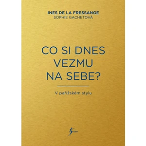 Co si dnes vezmu na sebe? - Ines de la Fressange, Sophia Gachetová