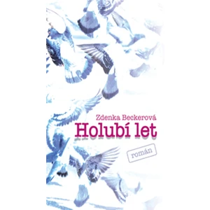 Holubí let - Zdenka Beckerová