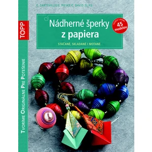 TOPP Nádherné šperky z papiera - Dartevelle C., E. Pieske, C. David Elias