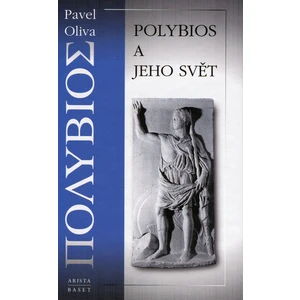 Polybios a jeho svět - Pavel Oliva