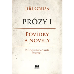 Prózy I - Jiří Gruša