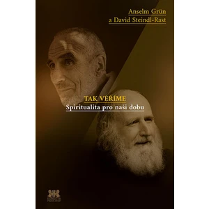 Tak věříme - Anselm Grün, David Steindl-Rast