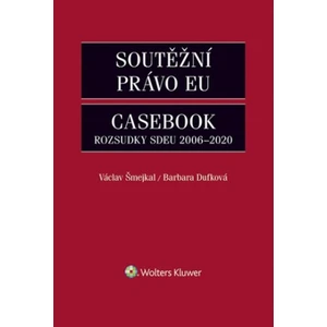 Soutěžní právo EU – Casebook - Václav Šmejkal, Dufková Barbara