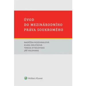 Úvod do mezinárodního práva soukromého - Naděžda Rozehnalová, Jiří Valdhans, Klára Drličková, Tereza Kyselovská