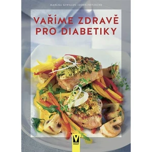 Vaříme zdravě pro diabetiky - Marlisa Szwillus, Fritzsche Doris