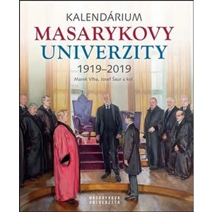 Kalendárium Masarykovy univerzity 1919–2019 - Lukáš Fasora, Jiří Hanuš, Josef Šaur, Jana Černá-Krejcarová, Marek Vlha, Anna Pečinková