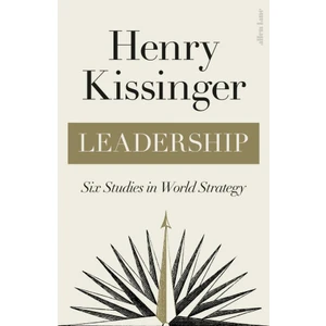 Leadership : Six Studies in World Strategy - Henry A. Kissinger