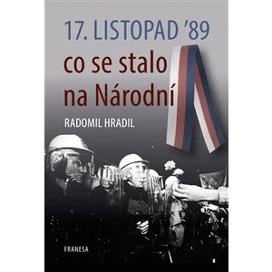 17. listopad ’89 – co se stalo na Národní - Radomil Hradil