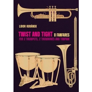 Twist and Tight - 8 fanfares for 2 trumpets, 2 trombones and timpani