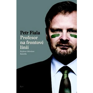 Profesor na frontové linii - Petr Fiala, Miroslav Balaštík