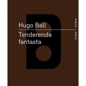 Tenderenda fantasta - Hugo Ball