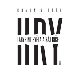 Hry: Labyrint světa a ráj biče - Roman Sikora