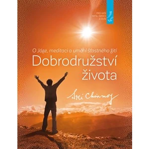 Dobrodružství života - Sri Chinmoy