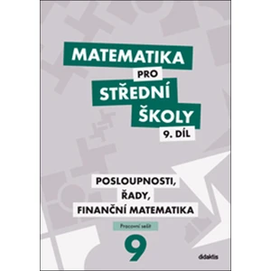 Matematika pro střední školy 9. díl Pracovní sešit