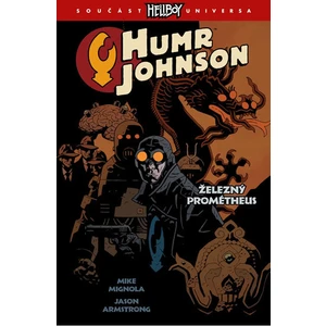 Humr Johnson Železný Prométheus - Mike Mignola, Armstrong Jason