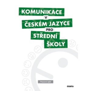 Komunikace v českém jazyce pro střední školy -- Pracovní sešit