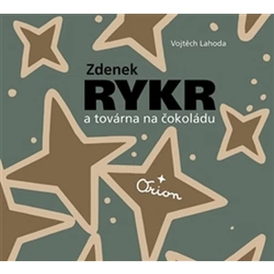 Zdenek Rykr a továrna na čokoládu - Vojtěch Lahoda, Zdeněk Rykr