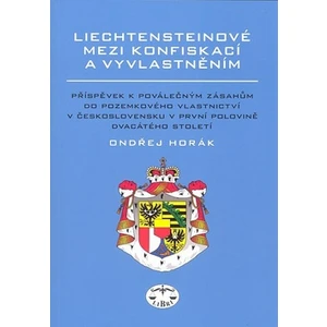 Liechtensteinové mezi konfiskací a vyvlastněním - Ondřej Horák