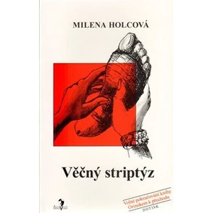 Věčný striptýz - Milena Holcová