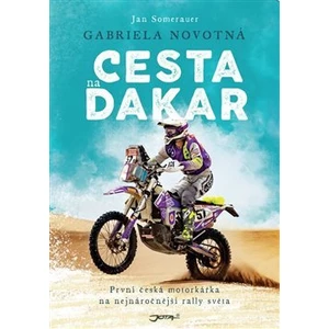 Gabriela Novotná. Cesta na Dakar - Gabriela Novotná, Jan Somerauer