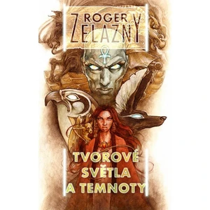 Tvorové světla a temnoty - Roger Zelazny