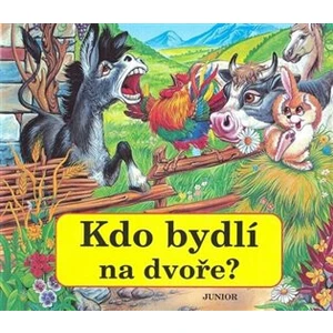 Kdo bydlí na dvoře? - Pospíšilová Zuzana